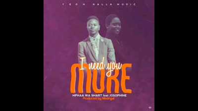 I Need You More by Mphaa Wa Smart ft Josophine