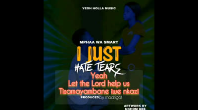 I Just Hate Tears By Mphaa Wa Smart