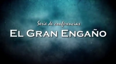 00 - Introducción a las Conferencias de El Gran Engaño